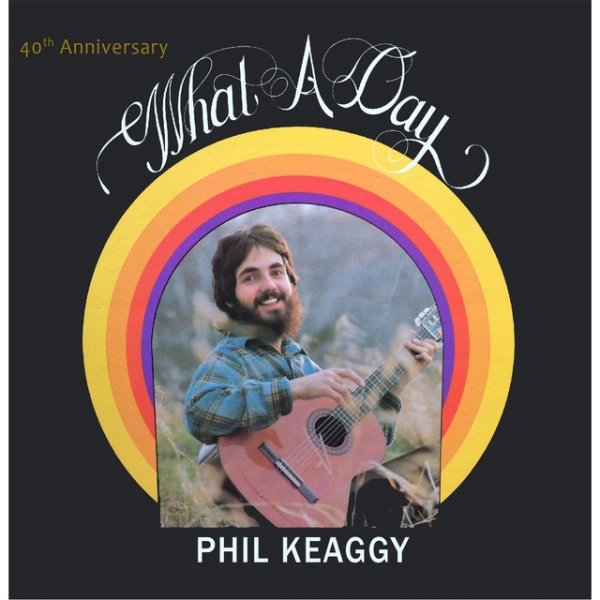 Album Phil Keaggy - What a Day (40th Anniversary)