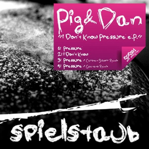 PIG I Dont Know Pressure, 2010