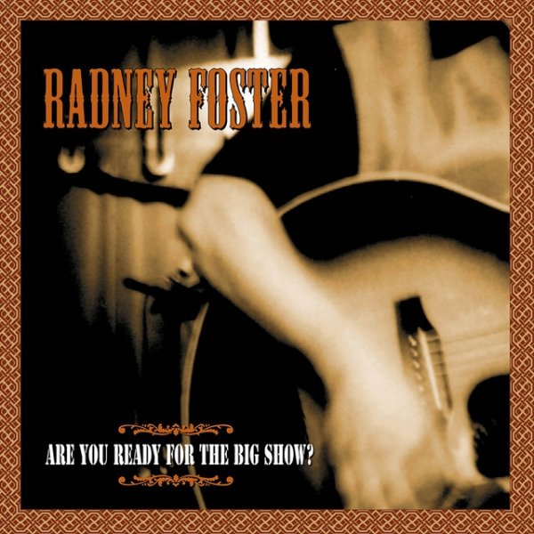 Album Radney Foster - Are You Ready For The Big Show?