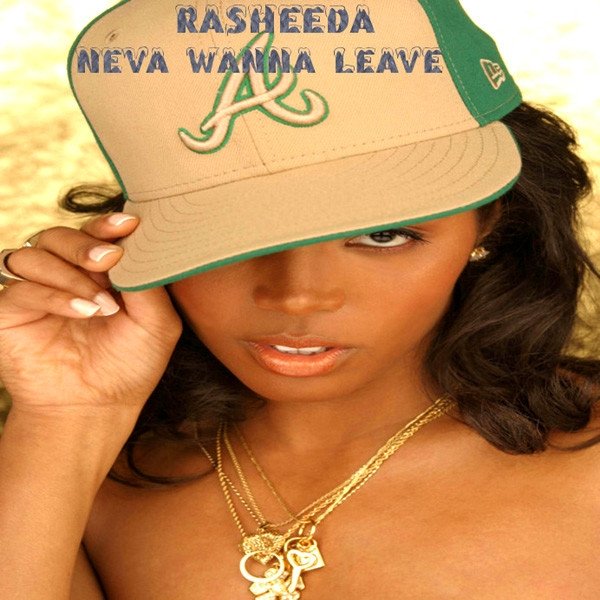 Album Rasheeda - Neva Wanna Leave