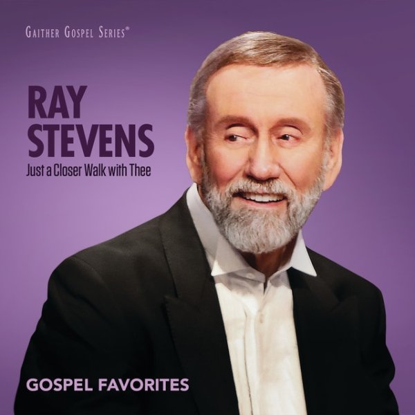 Ray Stevens Just A Closer Walk With Thee: Gospel Favorites, 2016