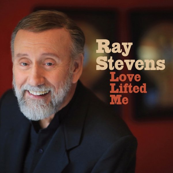 Ray Stevens Love Lifted Me, 2016