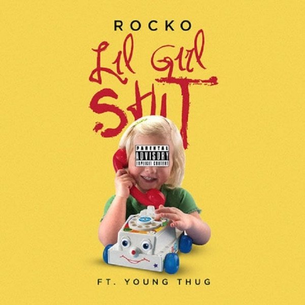 Rocko Lil Girl Sh*t, 2015