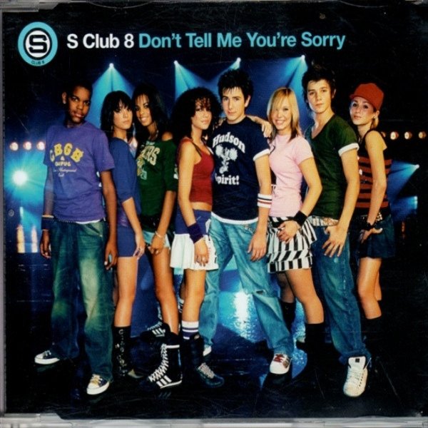S Club 8 Don't Tell Me You're Sorry, 2003