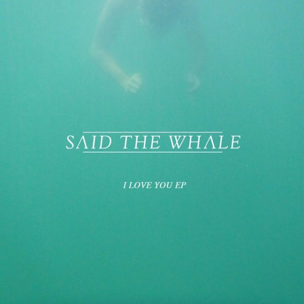 Album Said the Whale - I Love You