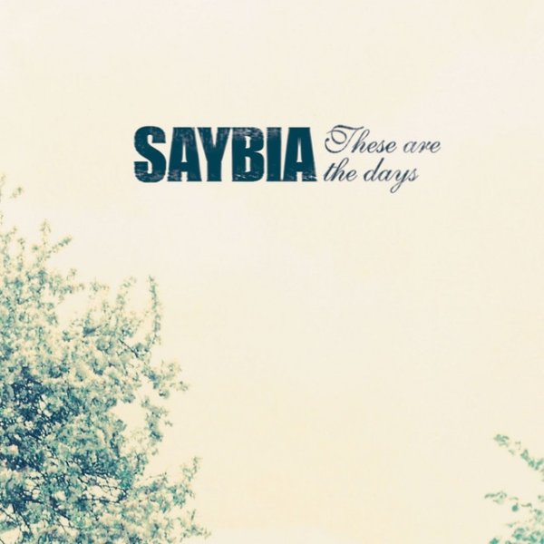 Album These Are The Days - Saybia