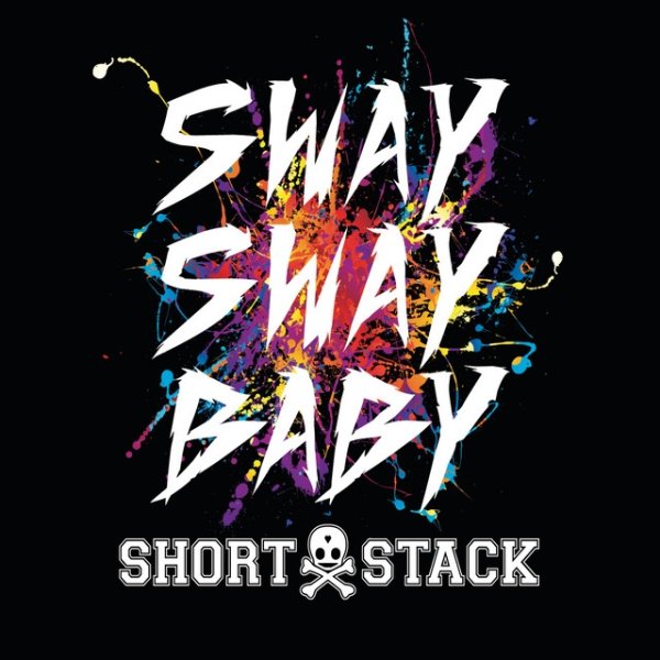 Album Short Stack - Sway, Sway Baby!