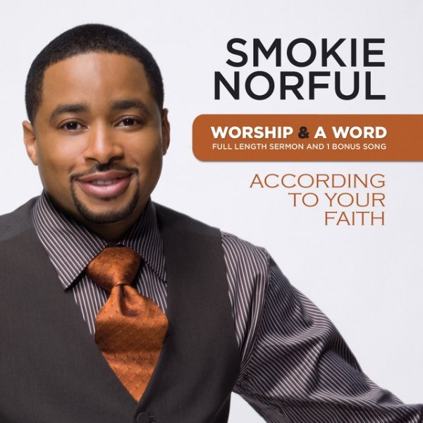 Smokie Norful Worship And A Word: According To Your Faith, 2010