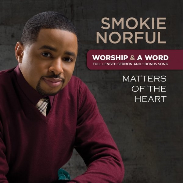 Smokie Norful Worship And A Word: Matters Of The Heart, 2010