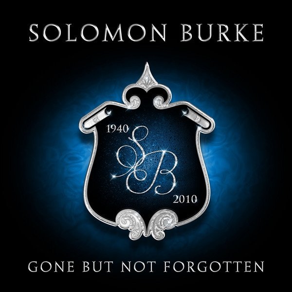 Solomon Burke Gone But Not Forgotten: Solomon Burke, 2011
