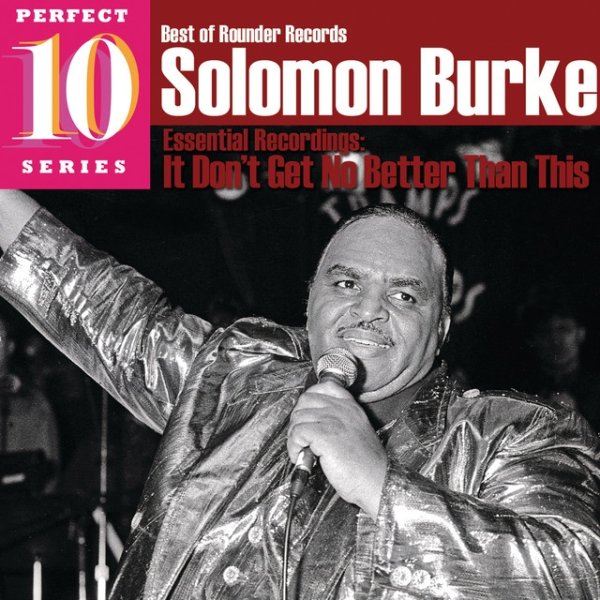 Solomon Burke It Don't Get No Better Than This: Essential Recordings, 2009