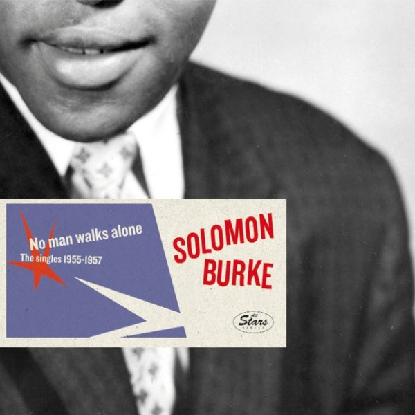 Solomon Burke Saga All Stars: No Man Walks Alone / The Singles 1955-57, 2008