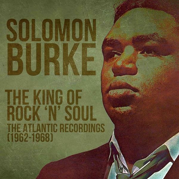 Solomon Burke The King of Rock 'N' Soul: The Atlantic Recordings (1962-1968), 2020