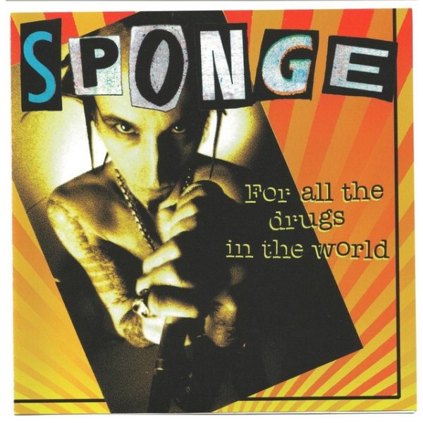 Album Sponge - For All the Drugs in the World