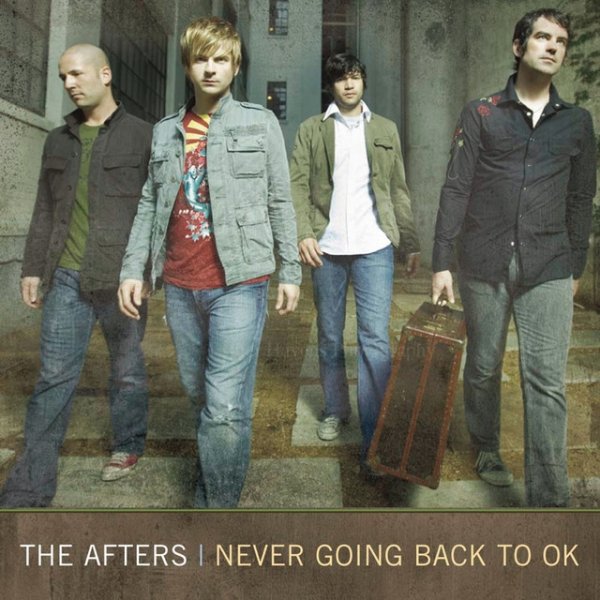 The Afters Never Going Back to Ok, 2007