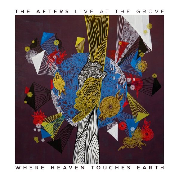 Album The Afters - Where Heaven Touches Earth: Live at The Grove