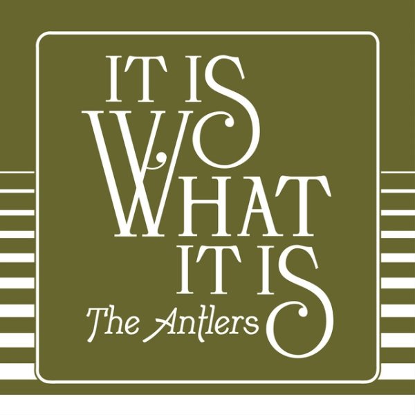 Album It Is What It Is - The Antlers