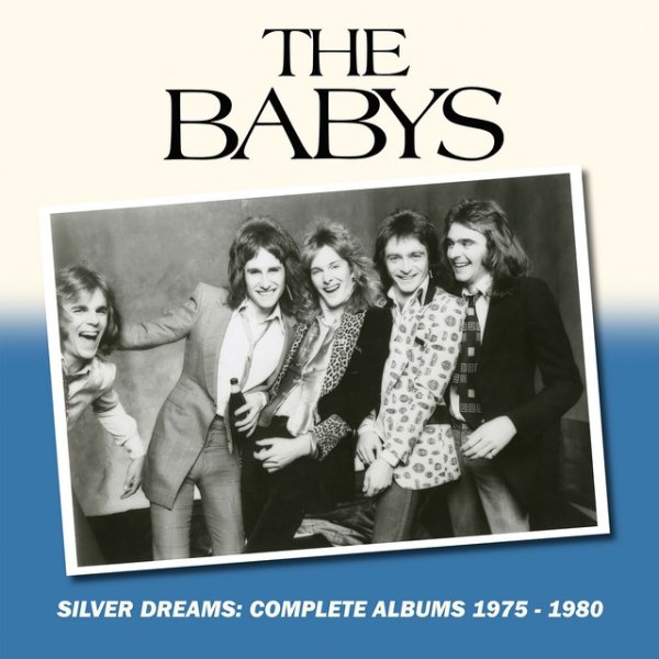 Album Silver Dreams: The Complete Albums 1975-1980 - The Babys