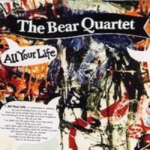 Album The Bear Quartet - All Your Life