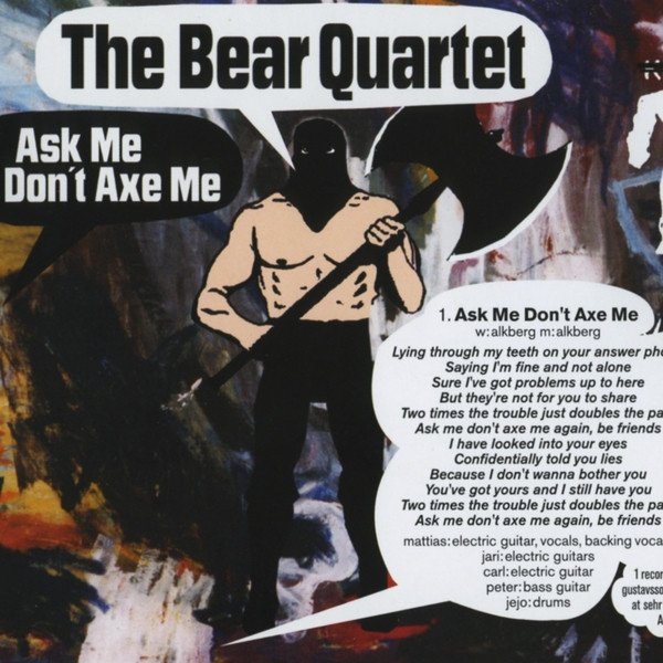 The Bear Quartet Ask Me Don't Axe Me EP, 2003