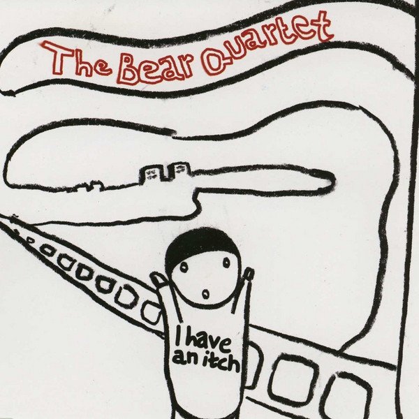 Album The Bear Quartet - I Have An Itch