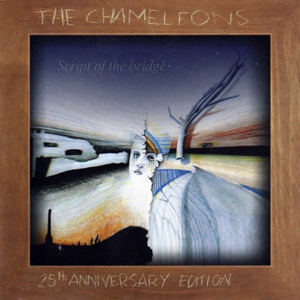 Album The Chameleons - Script Of The Bridge - 25th Anniversary Edition