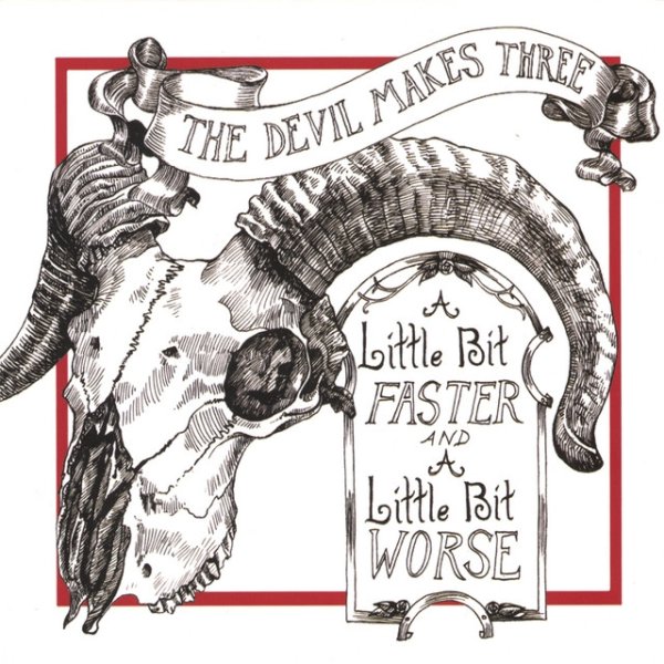 Album Devil Makes Three - A Little Bit Faster And A Little Bit Worse