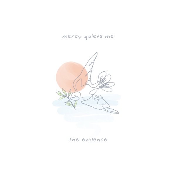 Album The Evidence - Mercy Quiets Me