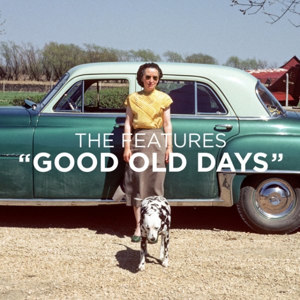 Album The Features - Good Old Days