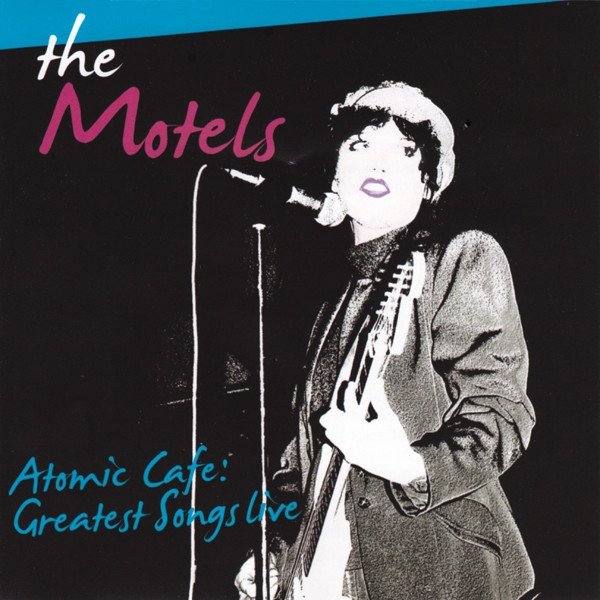 Album The Motels - Atomic Cafe: Greatest Songs Live