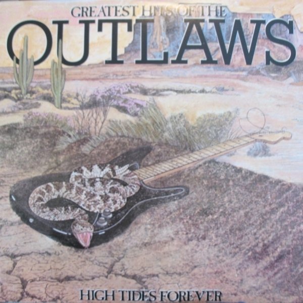 Album The Outlaws - Greatest Hits Of The Outlaws, High Tides Forever