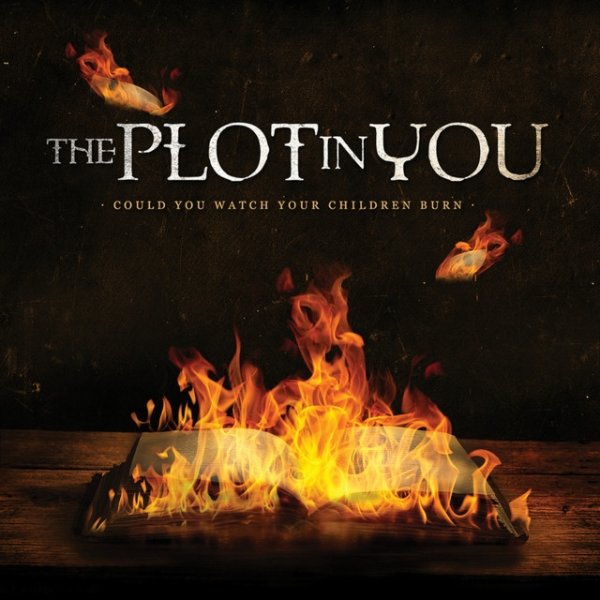 The Plot in You Could You Watch Your Children Burn, 2013