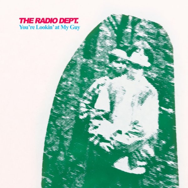 Album You're Lookin' at My Guy - The Radio Dept.
