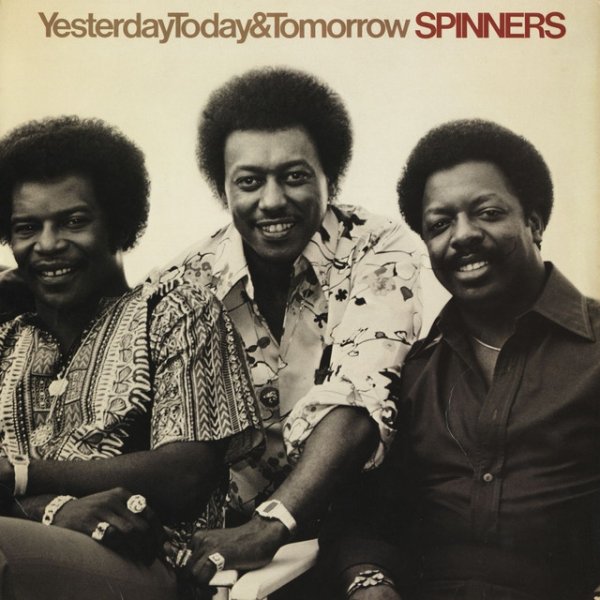 Album The Spinners - Yesterday, Today & Tomorrow