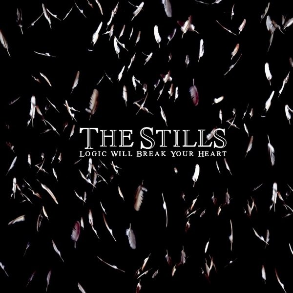 Album The Stills - Logic Will Break Your Heart