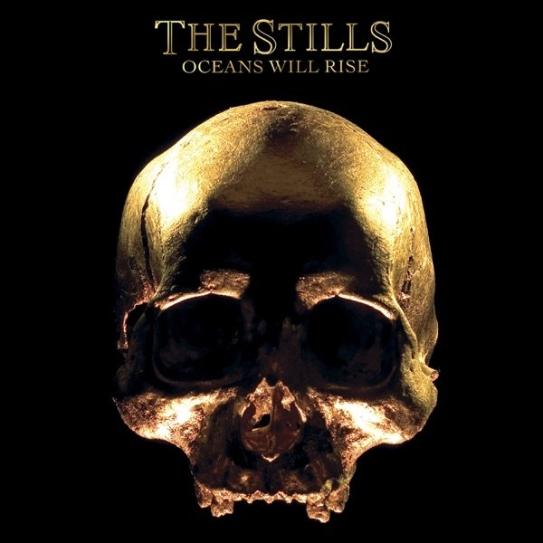 Album The Stills - Oceans Will Rise