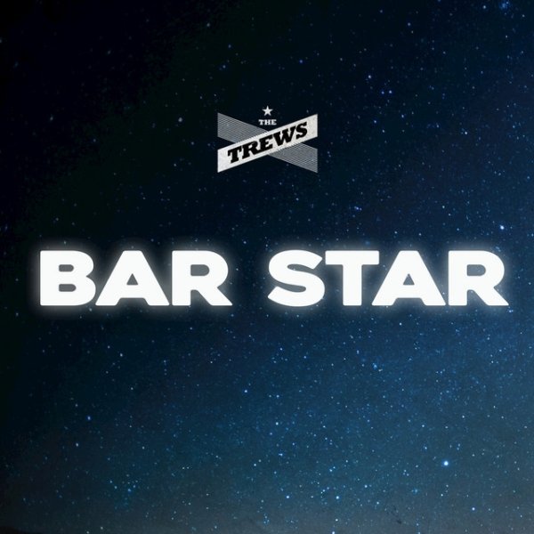 Album The Trews - Bar Star