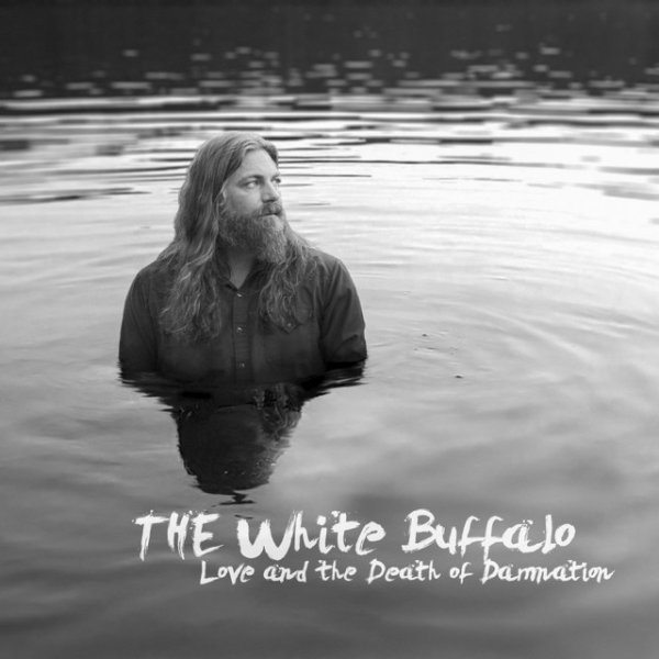Album The White Buffalo - Love and the Death of Damnation