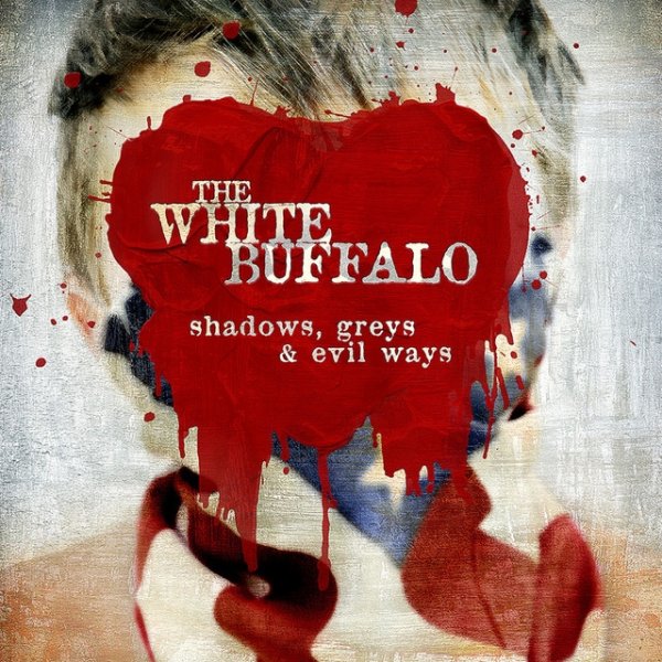 Album The White Buffalo - Shadows, Greys & Evil Ways