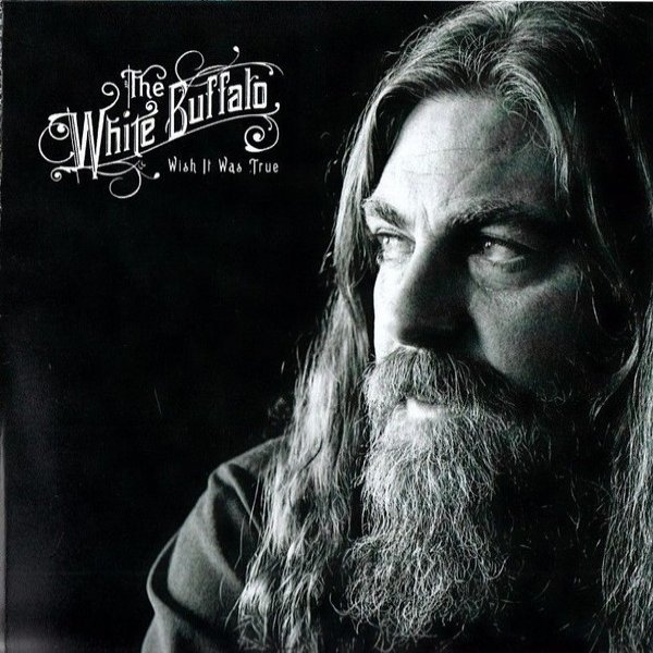Album The White Buffalo - Wish It Was True