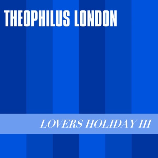 Album Theophilus London - Lovers Holiday III