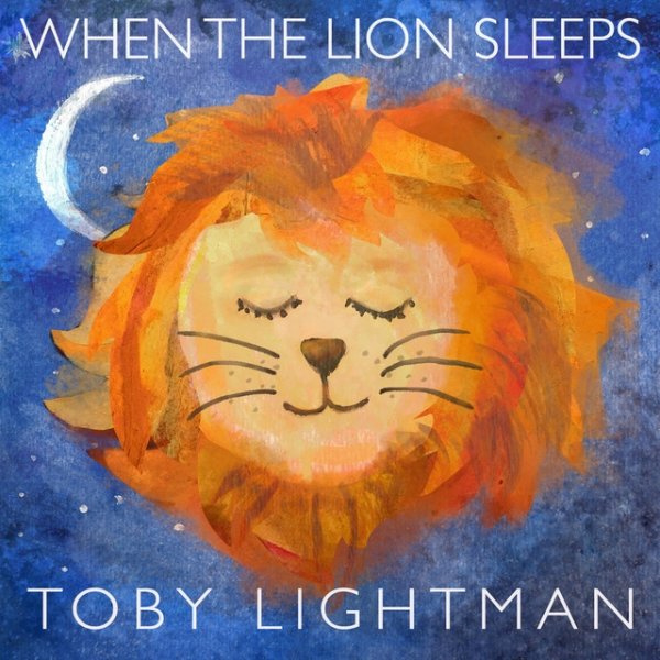 Toby Lightman When the Lion Sleeps, 2019