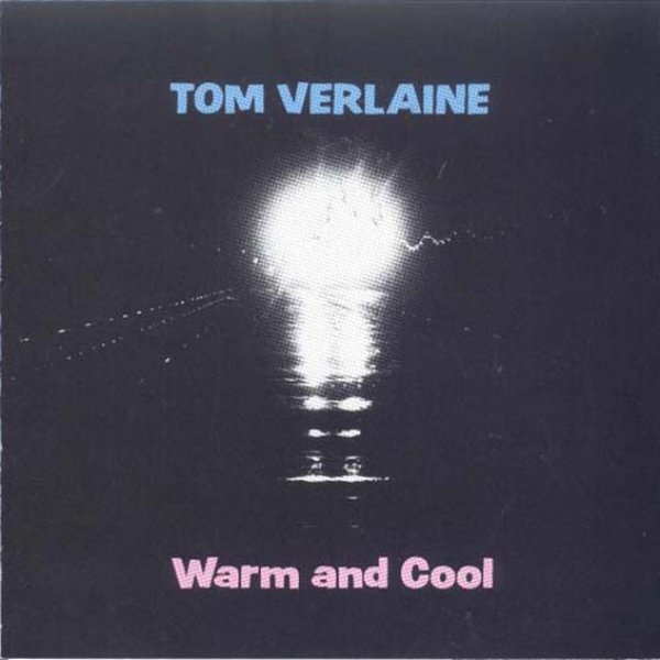 Album Tom Verlaine - Warm And Cool
