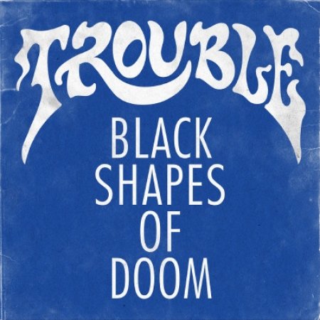 Trouble Black Shapes Of Doom, 2011