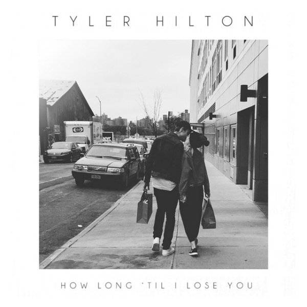 Tyler Hilton How Long 'Til I Lose You, 2018