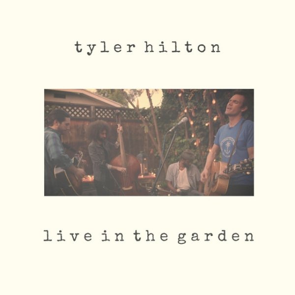 Tyler Hilton Live in the Garden, 2018
