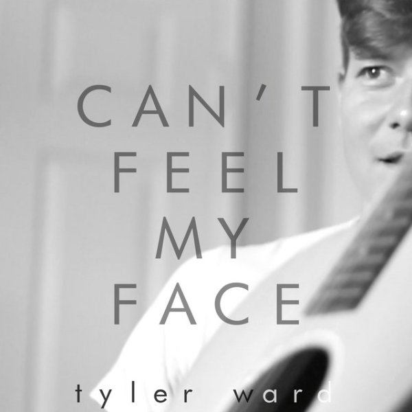 Tyler Ward Can't Feel My Face, 2015