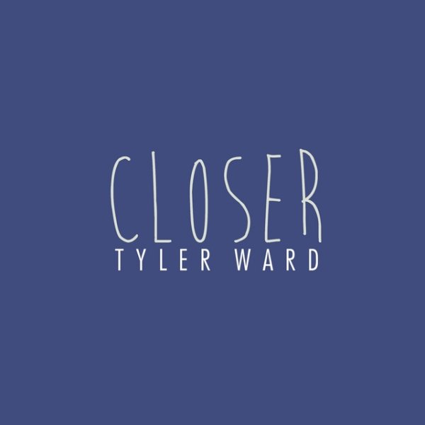 Album Tyler Ward - Closer