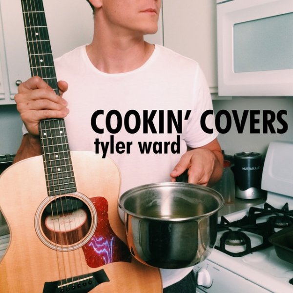 Tyler Ward Cookin' Covers, 2015