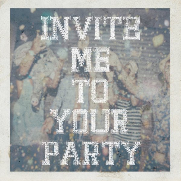 Invite Me To Your Party Album 